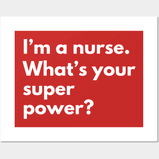 I'm a nurse. What's your superpower Posters and Art